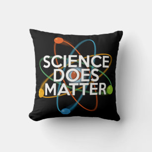 SCIENCE DOES MATTER THROW PILLOW