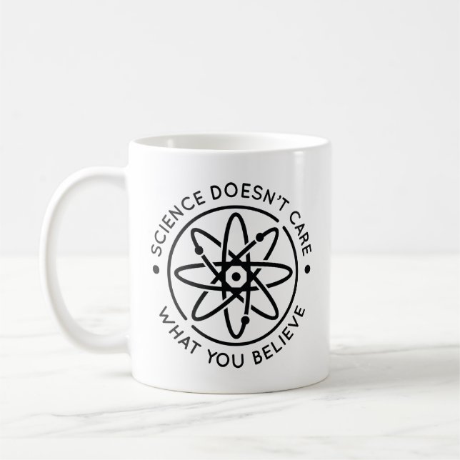 Science Doesn’t Care What You Believe Coffee Mug (Left)