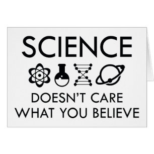 Science Doesn't Care What You Believe