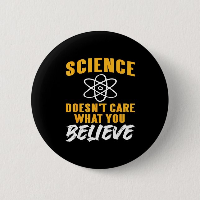 Science Doesn't Care What You Believe Atom Graphic 2 Inch Round Button (Front)