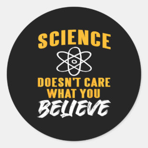 Science Doesn't Care What You Believe Atom Graphic Classic Round Sticker