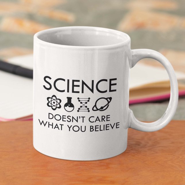 Science Doesn't Care What You Believe Coffee Mug (Science Doesn't Care What You Believe Coffee Mug)