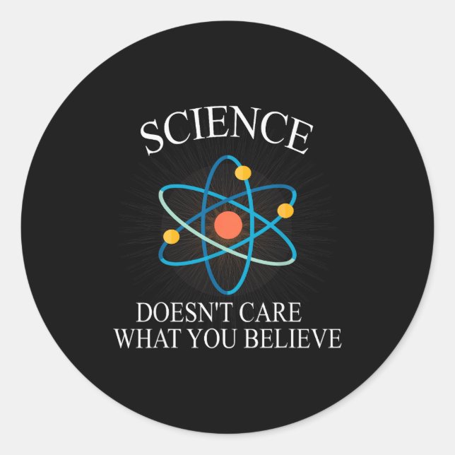 Science Doesn't Care What You Believe Funny Scienc Classic Round Sticker (Front)