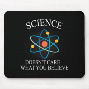 Science Doesn't Care What You Believe Funny Scienc Mouse Pad