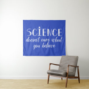 Science Doesn't Care What You Believe Tapestry