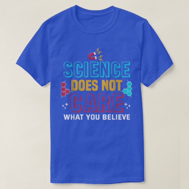 Science Doesn't Care What You Believe Teacher Stud T-Shirt (Design Front)