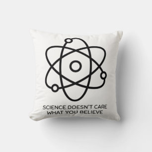 Science Doesn't Care What You Believe Throw Pillow