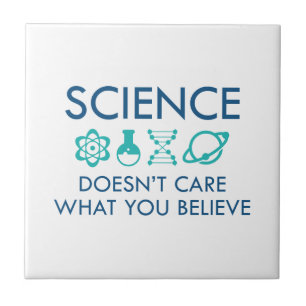 Science Doesn't Care What You Believe Tile