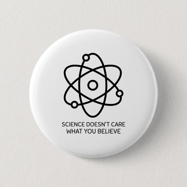 Science Doesn't Care What You Think 2 Inch Round Button (Front)