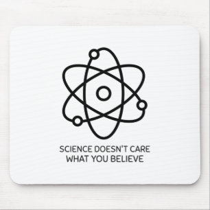 Science Doesn't Care What You Think Mouse Pad