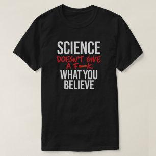 Science doesn't give a f--k T-Shirt