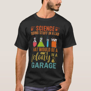 Science Doing Stuff Lab Funny Chemist Science Chem T-Shirt