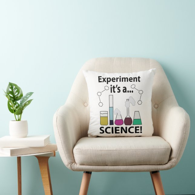 Science Experiment It's a Science  Throw Pillow (Chair)