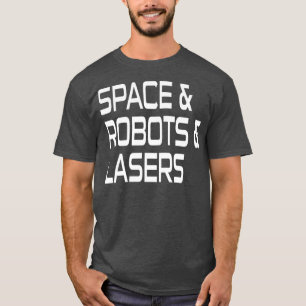 Science Fiction Lover Space & Robots & Lasers Funn T-Shirt