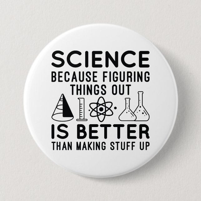 Science Figuring Things Out 3 Inch Round Button (Front)
