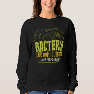 Science Geek Biologist Bacteria Microbiology Biolo Sweatshirt