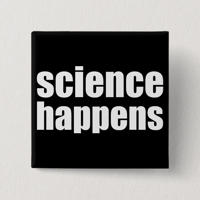 Science Happens 2 Inch Square Button (Front)