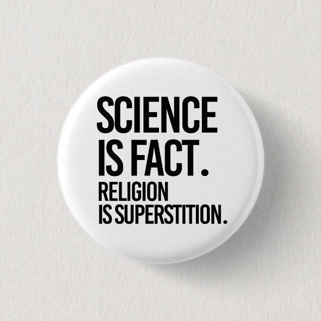 Science is fact. Religion is Superstition. 1 Inch Round Button (Front)