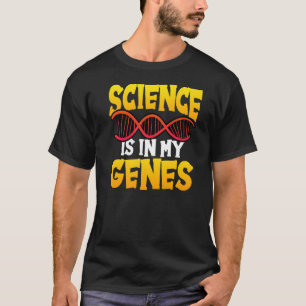 Science Is In My Genes Chemistry Physics Teacher T-Shirt