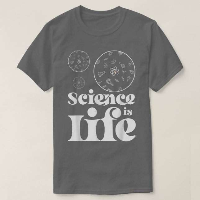 Science Is Life Science Nerd  T-Shirt (Design Front)