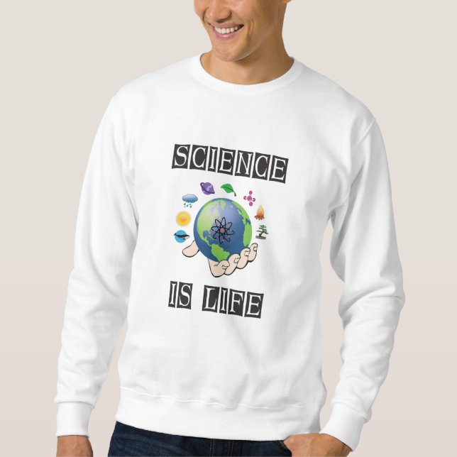 Science is life sweatshirt (Front)