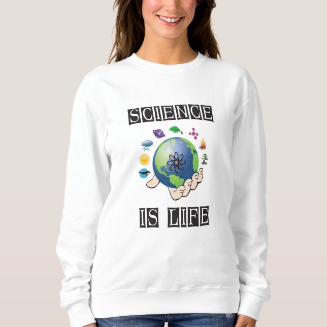Science is life sweatshirt (Front)