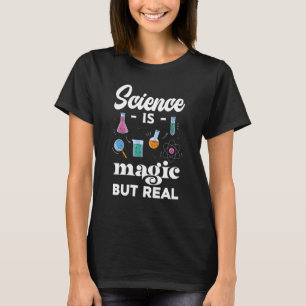 Science Is Magic But Real Nerdy Science T-Shirt