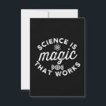 SCIENCE IS MAGIC THAT WORKS CARD<br><div class="desc">FUNNY</div>
