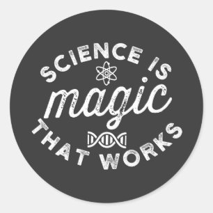 SCIENCE IS MAGIC THAT WORKS. CLASSIC ROUND STICKER