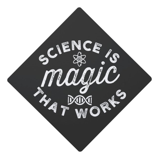 SCIENCE IS MAGIC THAT WORKS GRADUATION CAP TOPPER (Front)