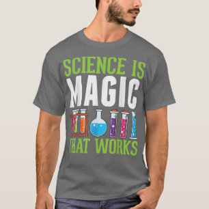 Science is Magic that works Little Scientist funny T-Shirt