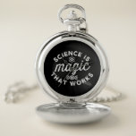 SCIENCE IS MAGIC THAT WORKS. POCKET WATCH<br><div class="desc">SCIENCE IS MAGIC THAT WORKS.</div>