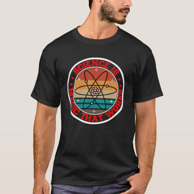 Science Is Magic That Works        T-Shirt (Front)