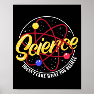 Science Is No What You Believe Funny Teacher Poster