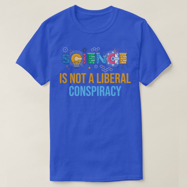 Science is Not A Liberal Conspiracy 3 T-Shirt (Design Front)