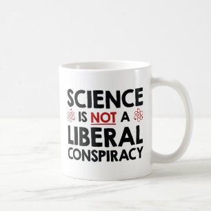 Science Is Not A Liberal Conspiracy Coffee Mug