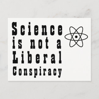 "Science is Not a Liberal Conspiracy" Editable Postcard