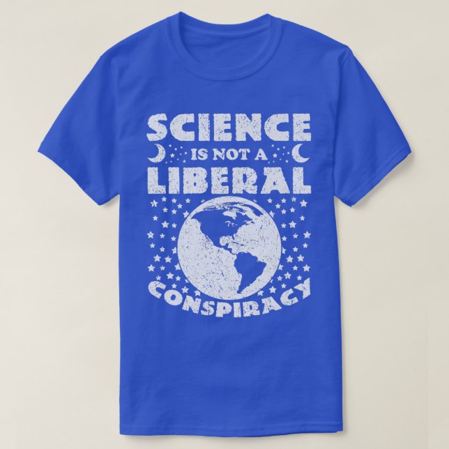 Science Is Not A Liberal Conspiracy - Funny Scienc T-Shirt (Design Front)