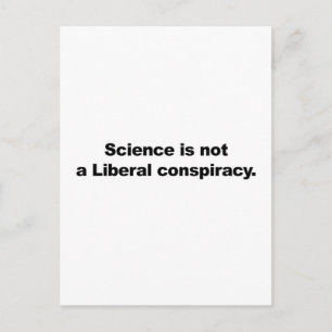 Science is Not a Liberal Conspiracy Postcard