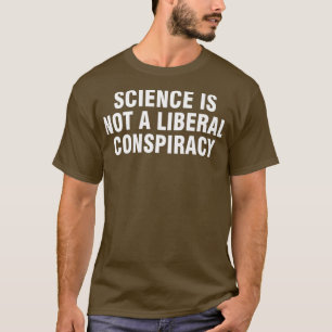 Science is not a liberal conspiracy Premium T-Shirt