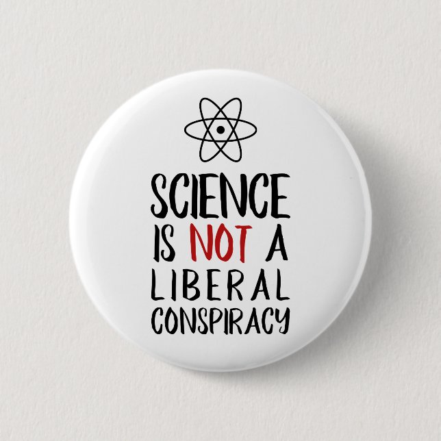 Science is Not a Liberal Conspiracy with Atom 2 Inch Round Button (Front)