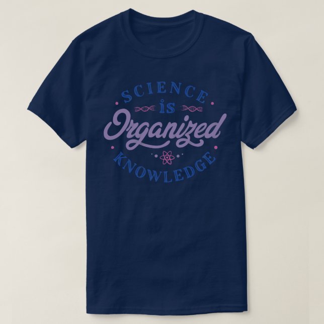 Science Is Organized Knowledge by Tobe Fonseca T-Shirt (Design Front)