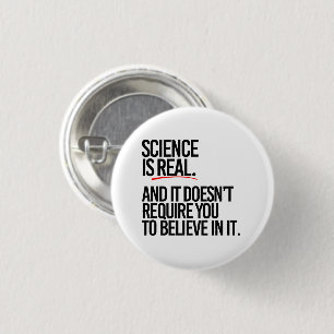 SCIENCE IS REAL 1 INCH ROUND BUTTON