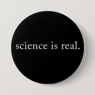 Science Is Real. 3 Inch Round Button