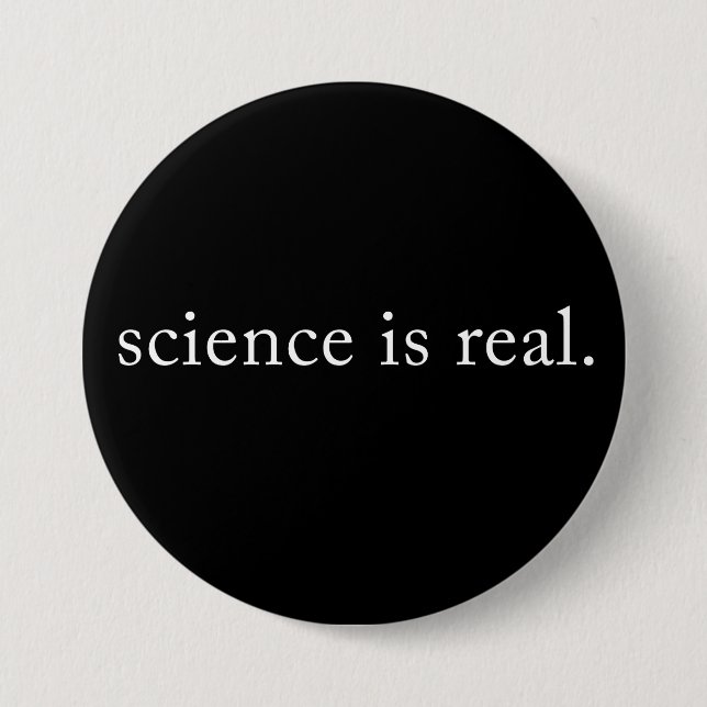 Science Is Real. 3 Inch Round Button (Front)