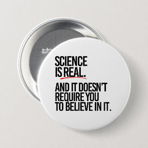SCIENCE IS REAL 3 INCH ROUND BUTTON