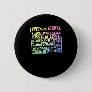 Science Is Real - Black Lives - Love Is Love - 2 Inch Round Button