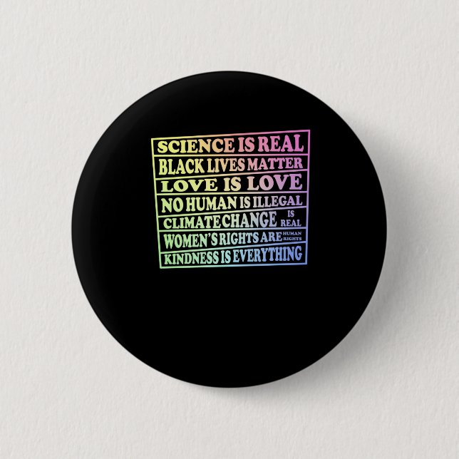 Science Is Real - Black Lives - Love Is Love - 2 Inch Round Button (Front)