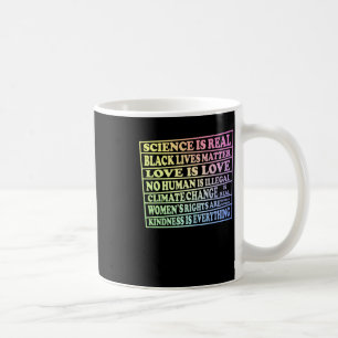 Science Is Real - Black Lives - Love Is Love - Coffee Mug