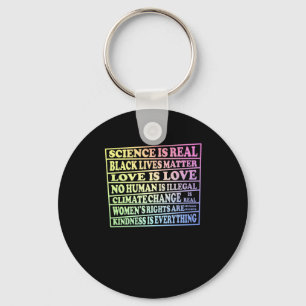 Science Is Real - Black Lives - Love Is Love - Keychain